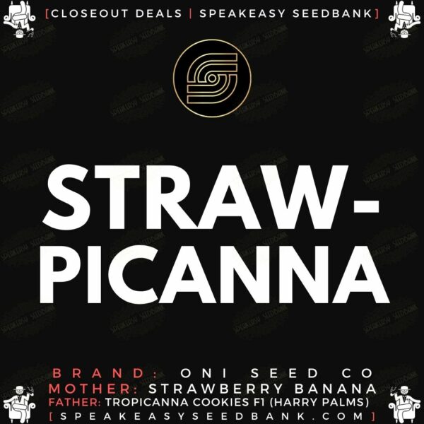 Speakeasy presents our Strawpicanna closeout deal