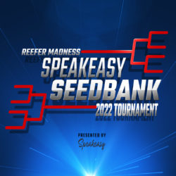 Reefer Madness 2022 | Epic Speakeasy Tournament Is Live – Follow @speakeasyseedbank on instagram to vote.